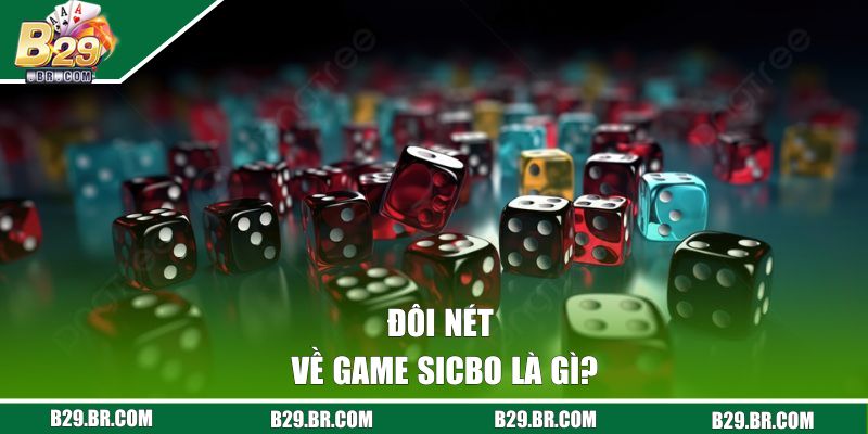 Sicbo Là Gì? Cách Chơi Thú Vị, Trả Thưởng Cao Tại B29 1 Đôi nét về game Sicbo là gì?