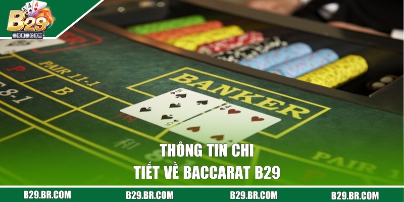 Baccarat B29 - Trò Chơi Hot Hit Tại Chuyên Mục Casino 1 Luật chơi Baccarat từ A - Z tại cổng game B29