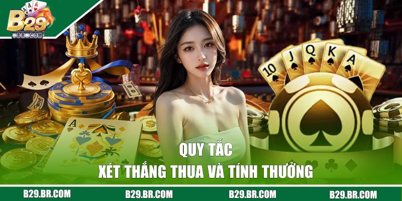 Ngầu Hầm Là Gì? Luật Chơi Cơ Bản Cần Nắm Khi Tham Gia B29 3 Xét thắng thua và tính thưởng